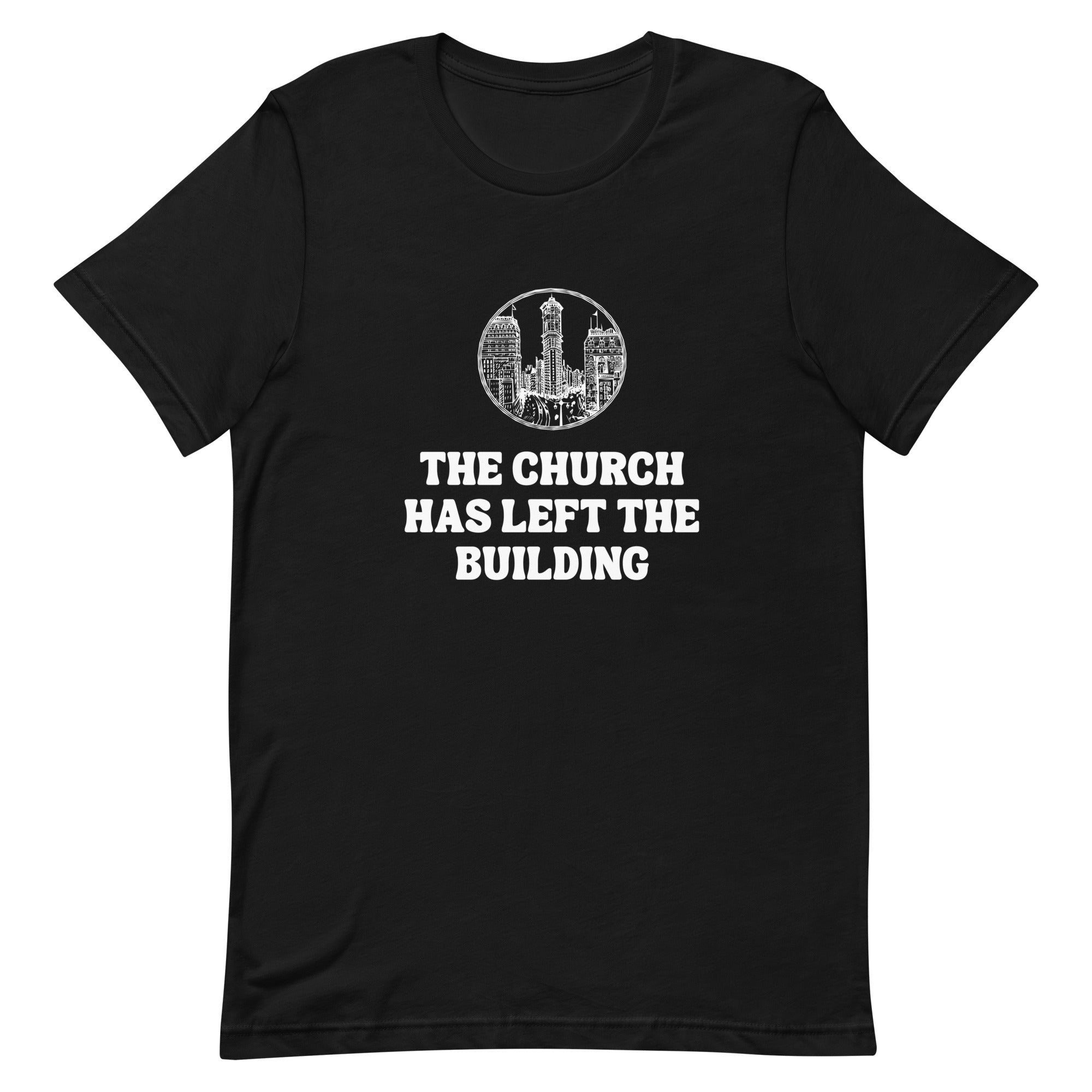 The Church Has Left The Building V2 - Unisex Tee - Seek First