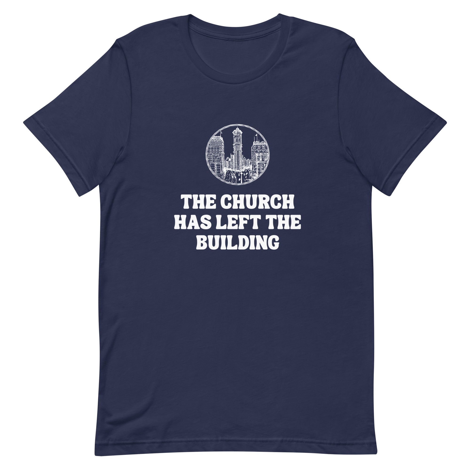 The Church Has Left The Building V2 - Unisex Tee - Seek First
